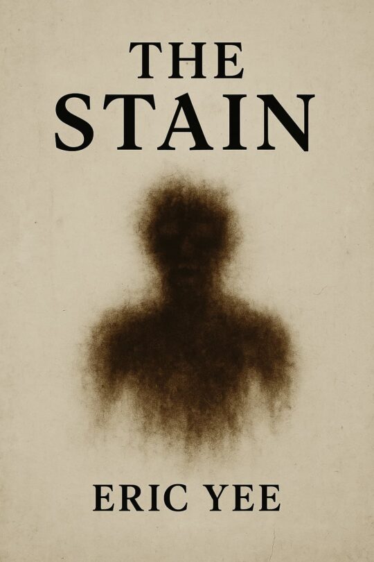 Book cover of The Stain by Eric Yee, featuring a dark, shadowy human figure forming like a spreading blot across a pale, textured background.